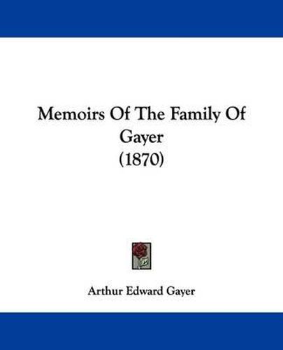 Cover image for Memoirs Of The Family Of Gayer (1870)