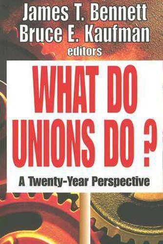 Cover image for What Do Unions Do?: A Twenty-year Perspective