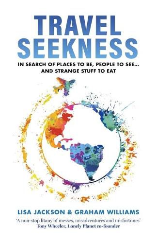 Cover image for Travel Seekness: In Search of Places to Be, People to See... and Strange Stuff to Eat