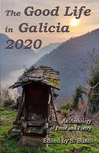 Cover image for The Good Life in Galicia 2020: An Anthology of Prose and Poetry