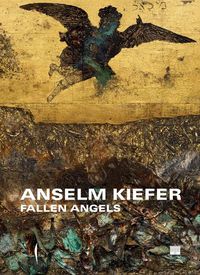 Cover image for Anselm Kiefer: Fallen Angels