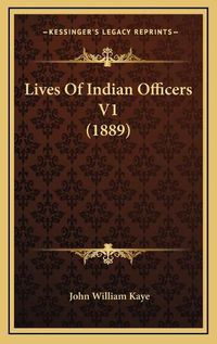 Cover image for Lives of Indian Officers V1 (1889)