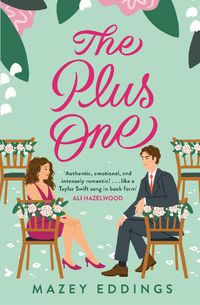 Cover image for The Plus One: The next sparkling, swoonie enemies-to-lovers rom-com from the author of the TikTok-hit, A Brush with Love!