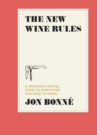 Cover image for The New Wine Rules: A Genuinely Helpful Guide to Everything You Need to Know
