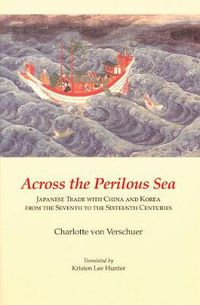 Cover image for Across the Perilous Sea: Japanese Trade with China and Korea from the Seventh to the Sixteenth Centuries