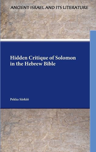 Cover image for Hidden Critique of Solomon in the Hebrew Bible