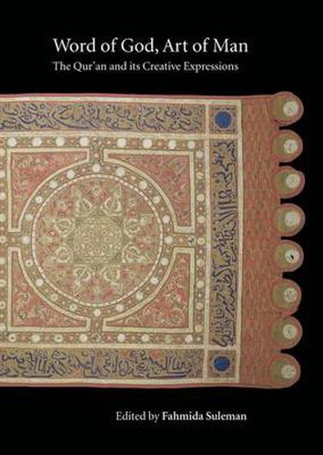 Cover image for Word of God, Art of Man - The Qur'an and Its Creative Expressions: Selected Proceedings from the International Colloquium, London, 18-21 October 2003