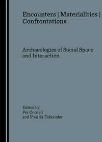 Cover image for Encounters | Materialities | Confrontations: Archaeologies of Social Space and Interaction