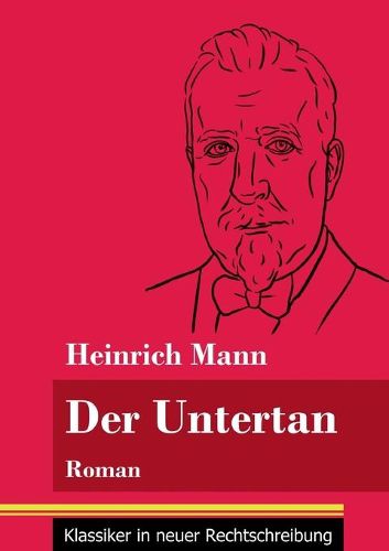 Der Untertan: Roman (Band 178, Klassiker in neuer Rechtschreibung)