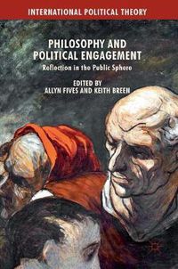 Cover image for Philosophy and Political Engagement: Reflection in the Public Sphere