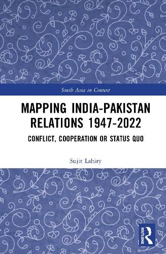 Cover image for Mapping India-Pakistan Relations 1947-2022