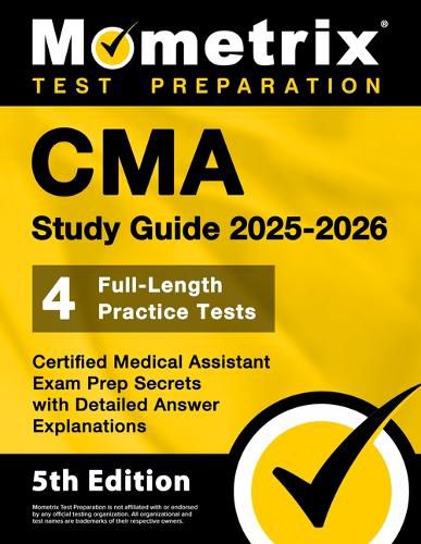 Cover image for CMA Study Guide 2025-2026 - 4 Full-Length Practice Tests, Certified Medical Assistant Exam Prep Secrets with Detailed Answer Explanations