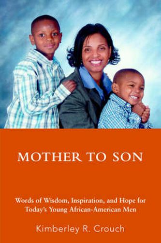 Cover image for Mother To Son: Words of Wisdom, Inspiration, and Hope for Today's Young African-American Men