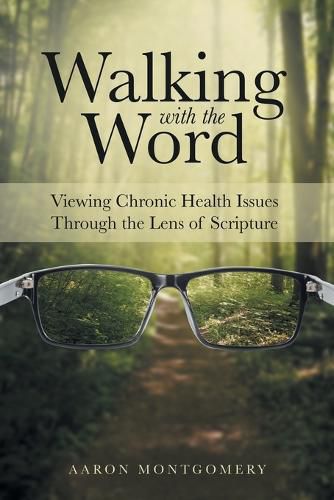 Cover image for Walking with the Word: Viewing Chronic Health Issues Through the Lens of Scripture