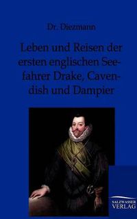 Cover image for Leben und Reisen der ersten englischen Seefahrer Drake, Cavendish und Dampier