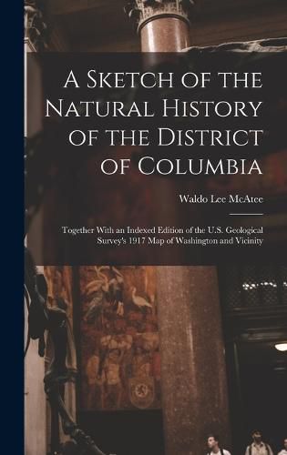 Cover image for A Sketch of the Natural History of the District of Columbia