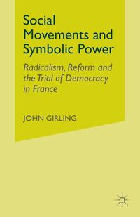 Cover image for Social Movements and Symbolic Power: Radicalism, Reform and the Trial of Democracy in France