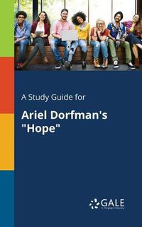 Cover image for A Study Guide for Ariel Dorfman's Hope