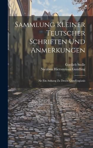 Cover image for Sammlung Kleiner Teutscher Schriften Und Anmerkungen