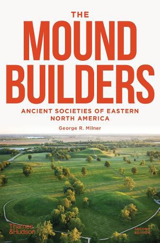 Cover image for The Moundbuilders: Ancient Societies of Eastern North America: Second Edition