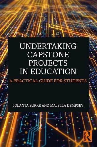 Cover image for Undertaking Capstone Projects in Education: A Practical Guide for Students