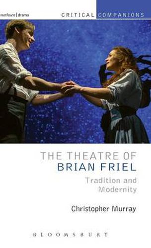 Cover image for The Theatre of Brian Friel: Tradition and Modernity