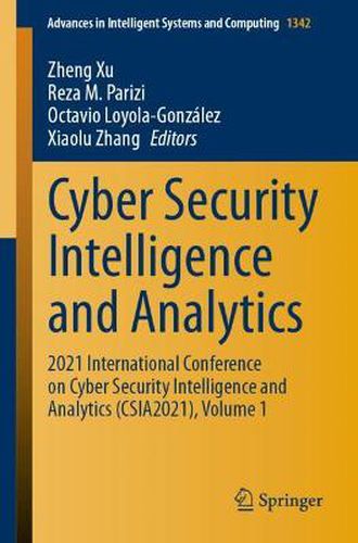 Cover image for Cyber Security Intelligence and Analytics: 2021 International Conference on Cyber Security Intelligence and Analytics (CSIA2021), Volume 1