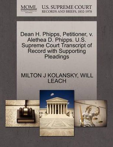 Cover image for Dean H. Phipps, Petitioner, V. Alethea D. Phipps. U.S. Supreme Court Transcript of Record with Supporting Pleadings