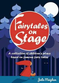 Cover image for Fairy Tales on Stage: A Collection of Children's Plays Based on Fairy Tales