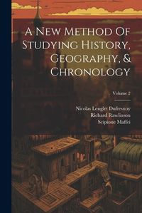 Cover image for A New Method Of Studying History, Geography, & Chronology; Volume 2