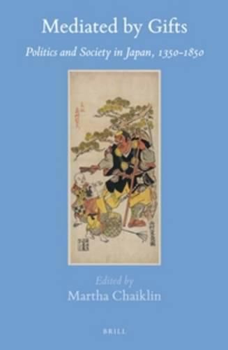 Cover image for Mediated by Gifts: Politics and Society in Japan, 1350-1850