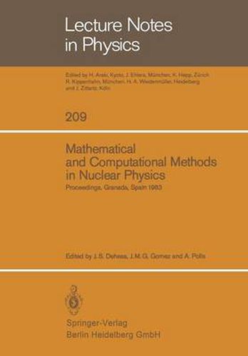 Cover image for Mathematical and Computational Methods in Nuclear Physics: Proceedings of the Sixth Granada Workshop held in Granada, Spain, October 3-8, 1983