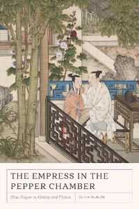 Cover image for The Empress in the Pepper Chamber: Zhao Feiyan in History and Fiction