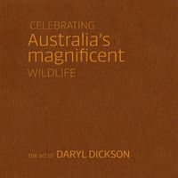 Cover image for Celebrating Australia's Magnificent Wildlife: The Art of Daryl Dickson