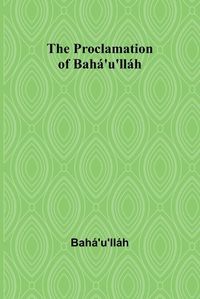 Cover image for The Proclamation of Baha'u'llah