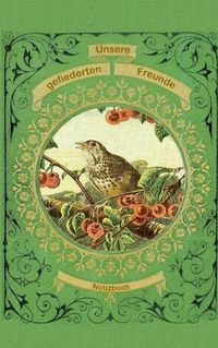 Cover image for Unsere gefiederten Freunde (Notizbuch Vogel)