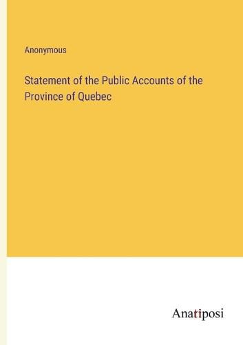 Cover image for Statement of the Public Accounts of the Province of Quebec