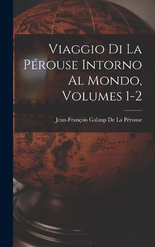 Cover image for Viaggio Di La Perouse Intorno Al Mondo, Volumes 1-2