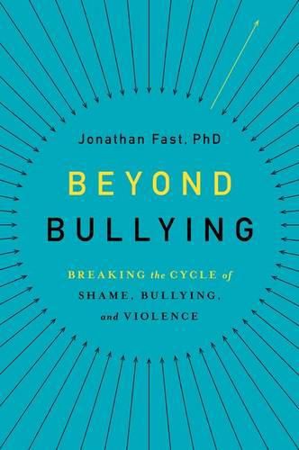 Cover image for Beyond Bullying: Breaking the Cycle of Shame, Bullying, and Violence