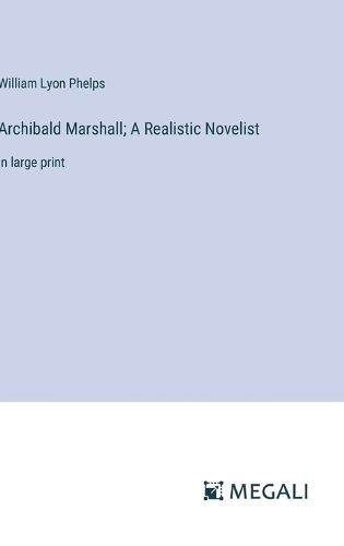 Archibald Marshall; A Realistic Novelist