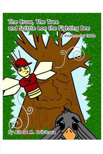 Cover image for The Crow, The Tree and Spittle Lee the Fighting Bee: A modern-day fable