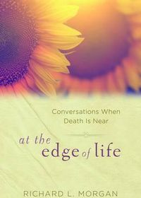 Cover image for At the Edge of Life: Conversations When Death Is Near