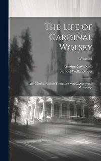 Cover image for The Life of Cardinal Wolsey