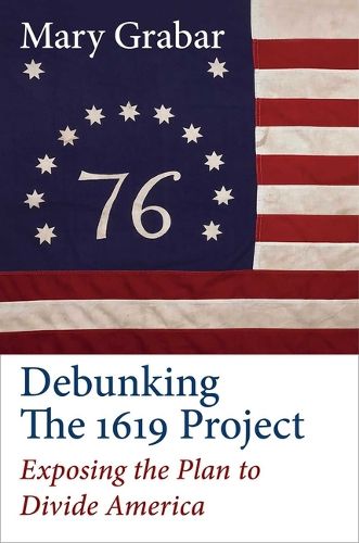 Debunking the 1619 Project: Exposing the Plan to Divide America