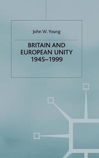 Cover image for Britain and European Unity, 1945-1999