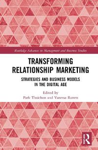 Cover image for Transforming Relationship Marketing: Strategies and Business Models in the Digital Age