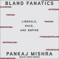 Cover image for Bland Fanatics: Liberals, the West, and the Afterlives of Empire