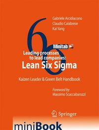 Cover image for Leading processes to lead companies: Lean Six Sigma: Kaizen Leader & Green Belt Handbook