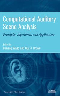 Cover image for Computational Auditory Scene Analysis: Principles, Algorithms and Applications