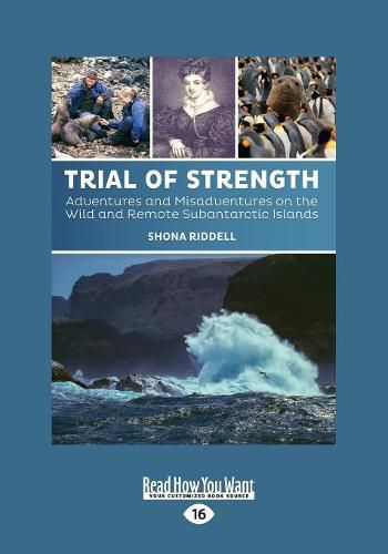 Cover image for Trial of Strength: Adventures and Misadventures on the Wild and Remote Subantarctic Islands